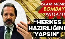 İslam Memiş “Herkes hazırlığını yapsın” diyerek gram altının zirve yapacağı tarihi açıkladı