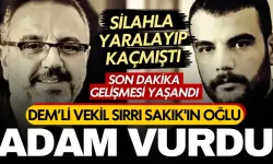 DEM’li vekil Sırrı Sakık'ın oğlu tutuklandı!