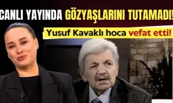 Yusuf Kavaklı hoca vefat etti! Sunucu Nur Viral gözyaşlarına boğuldu