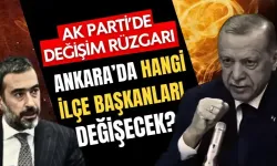 AK Parti’de değişim; Ankara’da hangi ilçe başkanları değişecek?