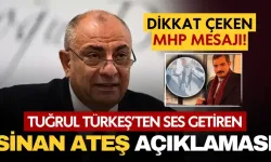 Tuğrul Türkeş'ten Sinan Ateş açıklaması geldi!