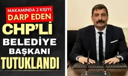 Belediyede 2 kişiyi darp eden CHP’li belediye başkanı tutuklandı!