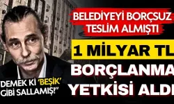 Belediyeyi borçsuz alan Behzat Ç. 1 milyar TL borçlanma yetkisi aldı!