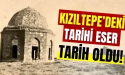 Kızıltepe’deki tarihi eser, tarih oldu!