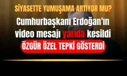 CHP Lideri Özel, Cumhurbaşkanı Erdoğan'ın video mesajının kesilmesine tepki gösterdi!