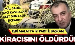 Eski Malatya İYİ Parti İl Başkanı kiracısını öldürdü!