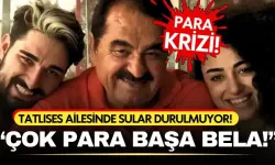 Tatlıses ailesinde para krizi! "Az param olsaydı bu kadar olay olmazdı"