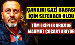 Çankırı'da kaybolan gazi babası Mahmut Çoçar'ı aramaya devam ediliyor