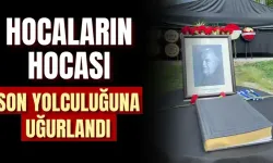 Hocaların hocası son yolculuğuna uğurlandı