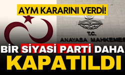 AYM kararı verdi: Bir siyasi parti kapatıldı!