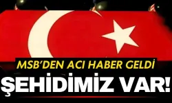 MSB’den acı haber: Şehidimiz var