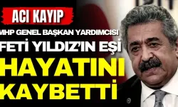 MHP Genel Başkan Yardımcısı Feti Yıldız'ın eşi hayatını kaybetti