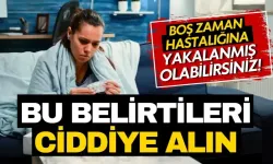 Bu belirtileri ciddiye alın: Boş zaman hastalığı’na yakalanmış olabilirsiniz...