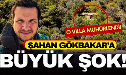 Şahan Gökbakar'a şok! Villası mühürlendi!