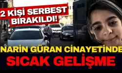  Narin Güran cinayetinde sıcak gelişme: 2 kişi serbest bırakıldı!