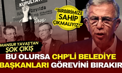 Mansur Yavaş’tan şok çıkış: Bu olursa CHP’li belediye başkanları görevini bırakır