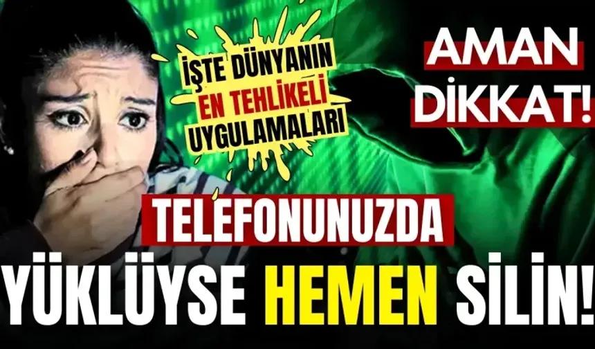 Tehlike kapınızda! Bu uygulamaları telefonunuzdan hemen silin, dolandırıcıların oyuncağı olmayın!